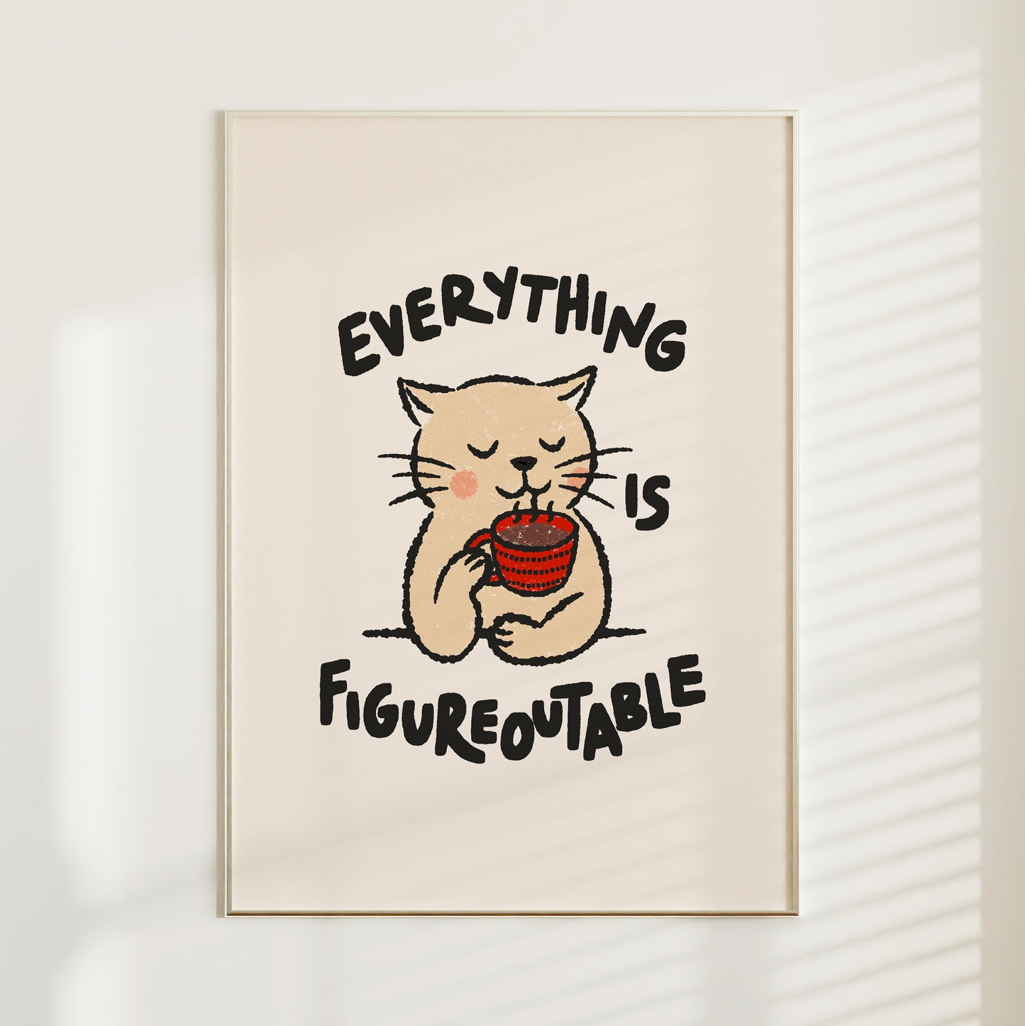 Everything Is Figureoutable Cat Print