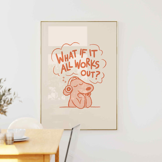 What If It All Works Out Dog Print
