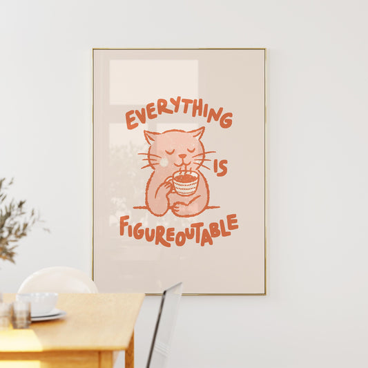 Everything Is Figureoutable Cat Print