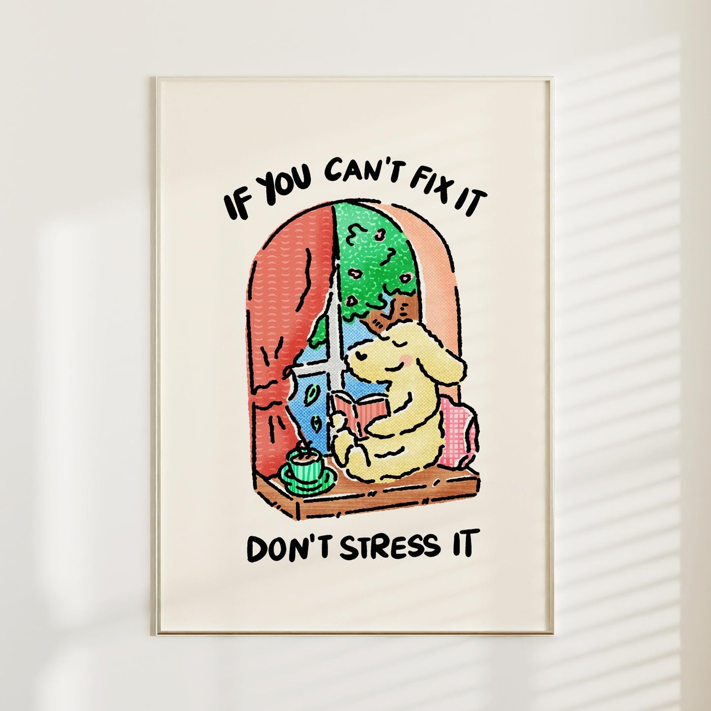 If You Can't Fix It Don't Stress It Print
