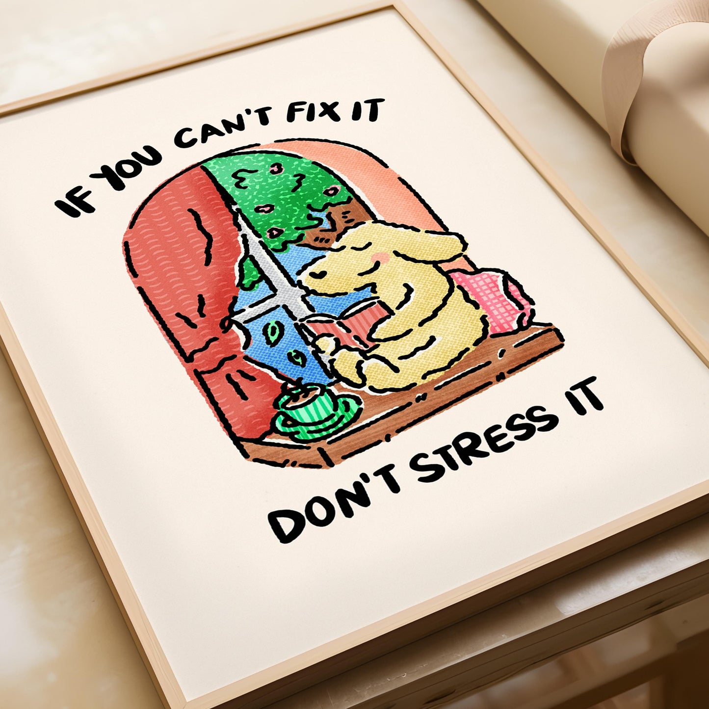 If You Can't Fix It Don't Stress It Print