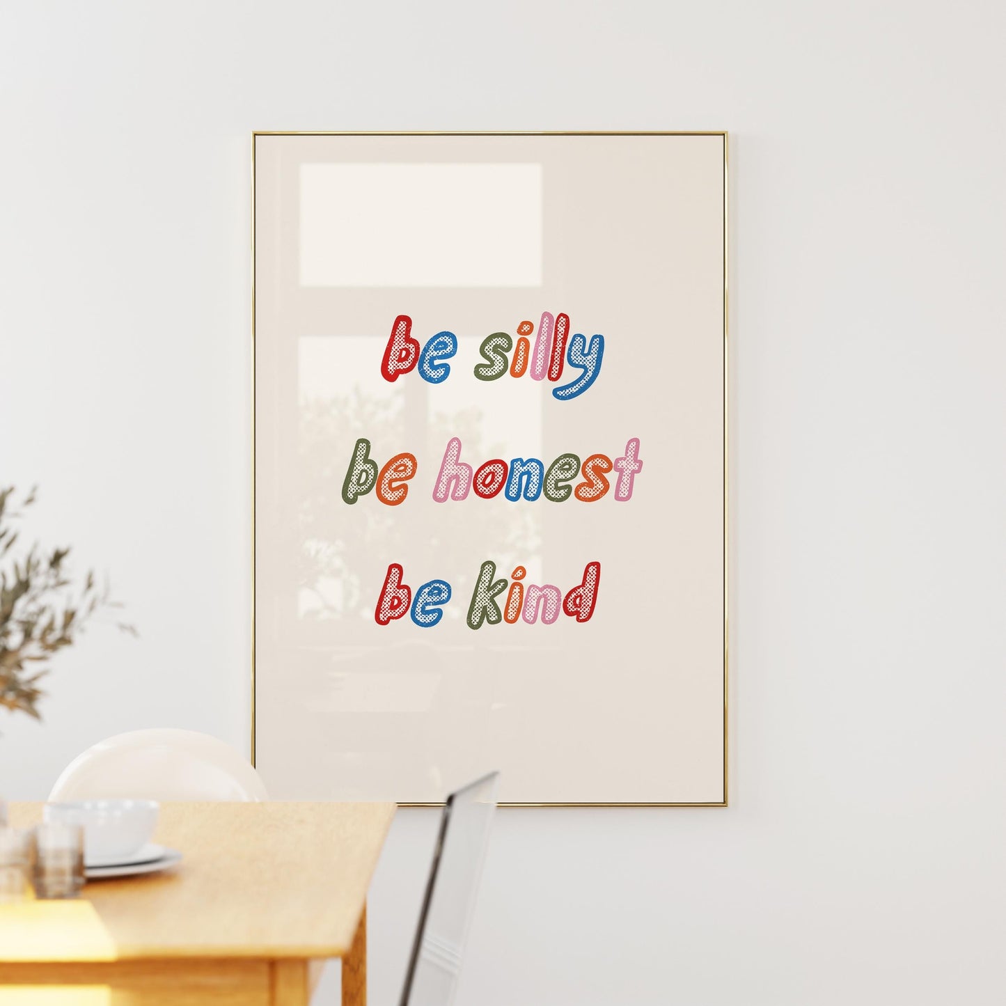 Be Silly Be Honest Be Kind Print