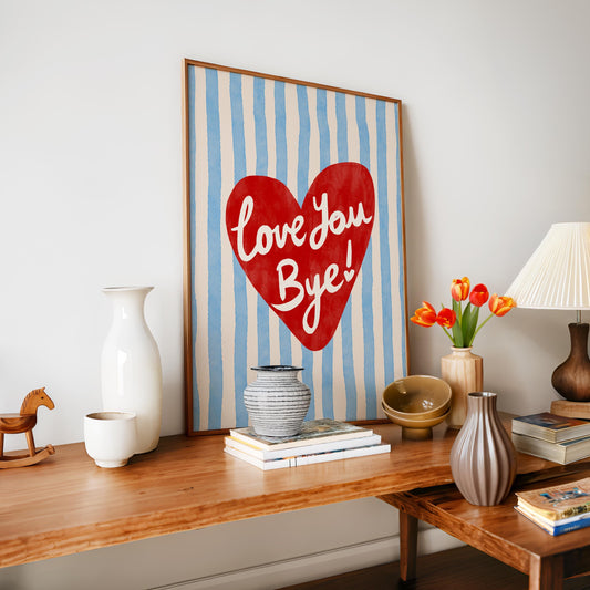 Love You Bye Print