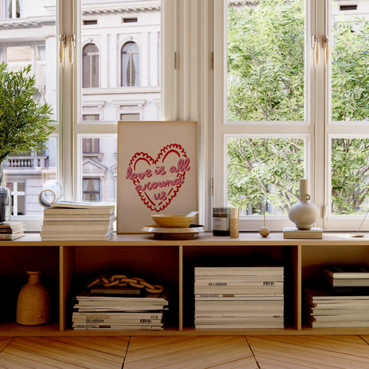 Love Is All Around Us Print