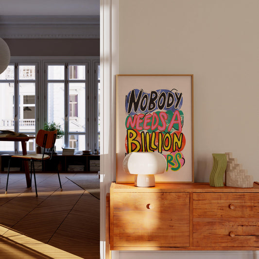 Nobody Needs A Billion Print