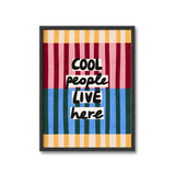 Cool People Live Here Print