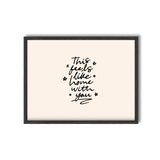 Feels Like Home With You Print