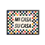 Mi Casa Su Casa Print