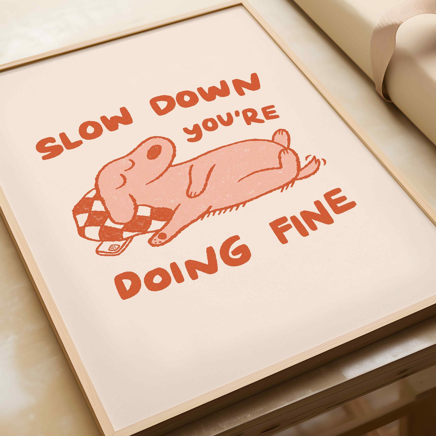 Slow Down You're Doing Fine Dog Print