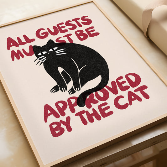 All Guests Must Be Approved By The Cat Print