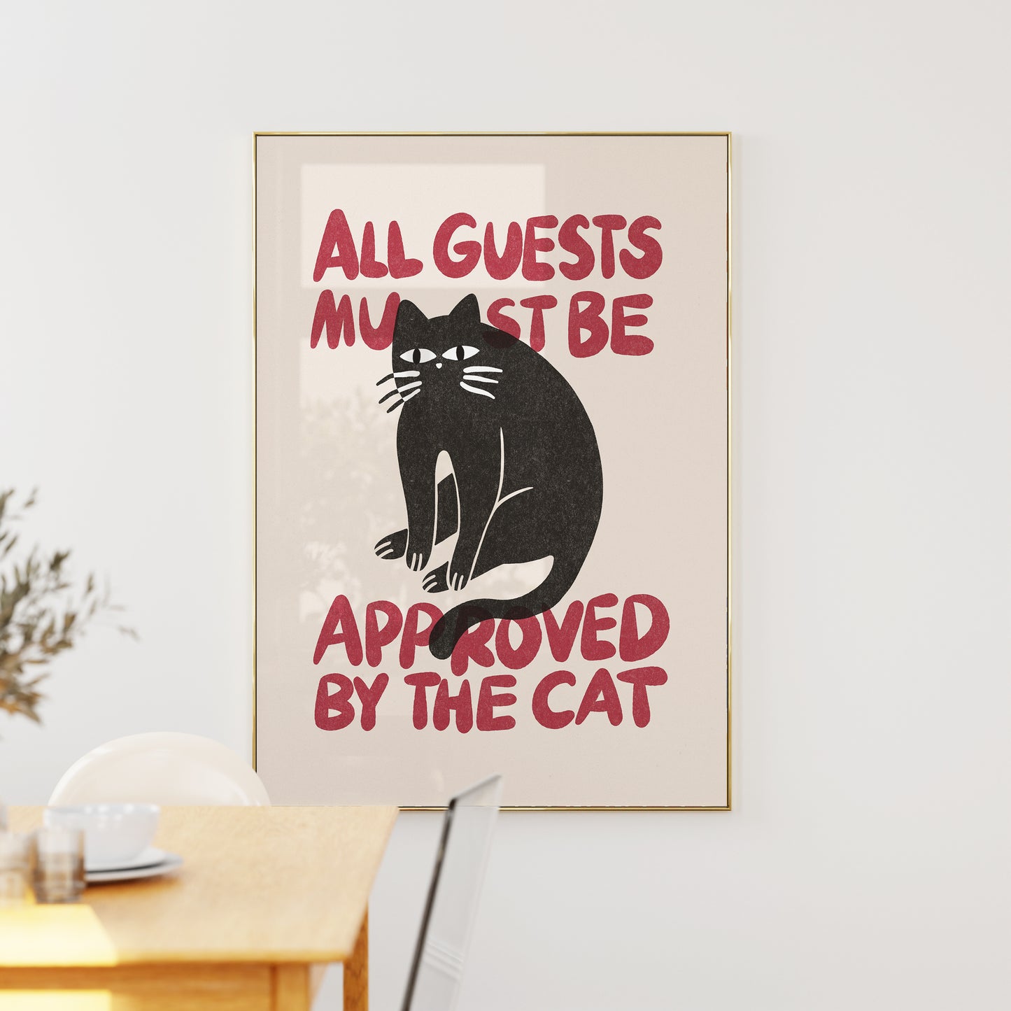 All Guests Must Be Approved By The Cat Print