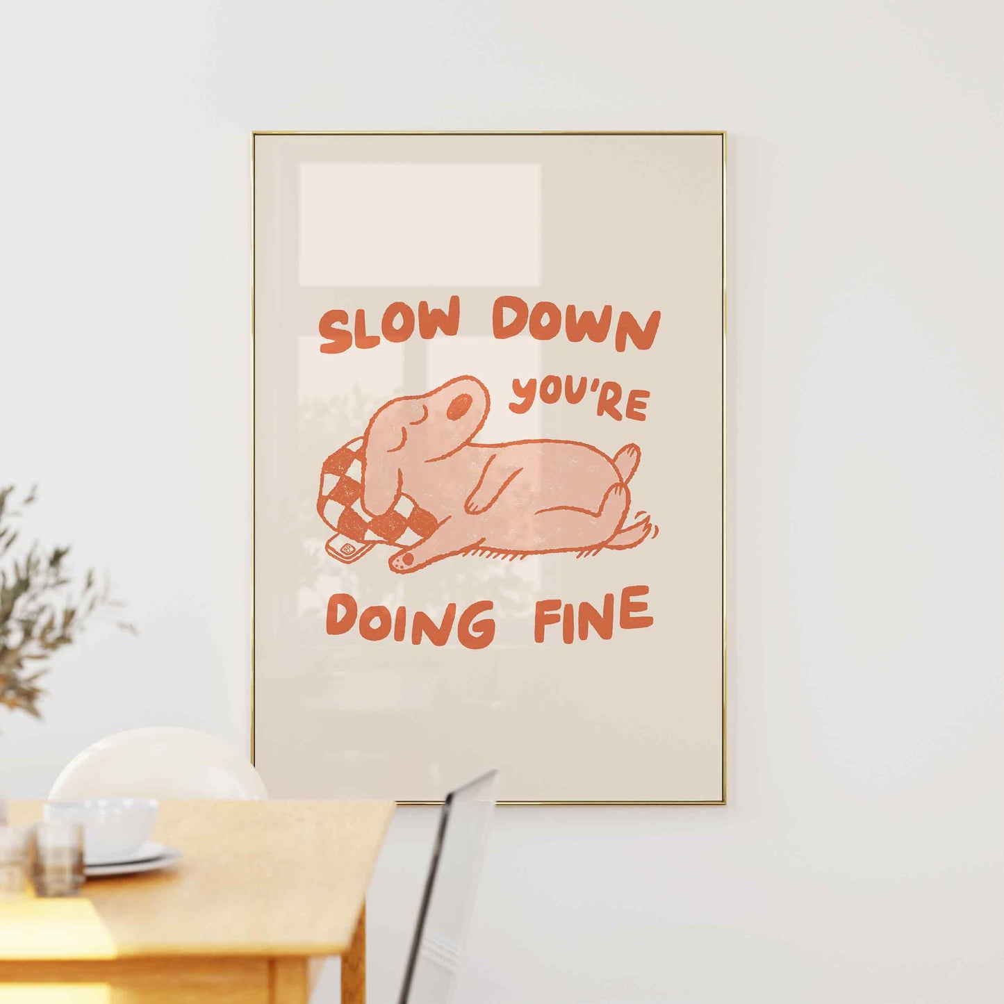 Slow Down You're Doing Fine Dog Print