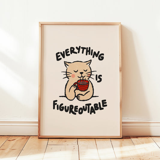 Everything Is Figureoutable Cat Print