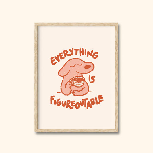 Everything Is Figureoutable Dog Print