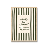 What's For Dinner Print
