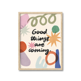 Good Things Are Coming Print