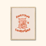 Everything Is Figureoutable Cat Print