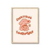 Everything Is Figureoutable Print
