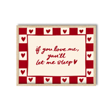 If You Love Me Let Me Sleep Print