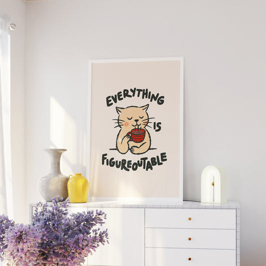 Everything Is Figureoutable Cat Print