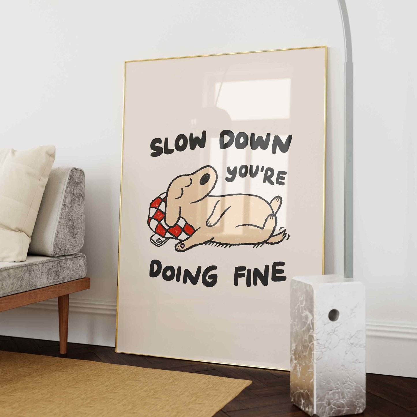 Slow Down You're Doing Fine Dog Print