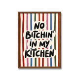 No Bitchin In Kitchen Print