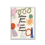 Follow Your Plan Print