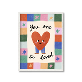 You Are So Loved Print