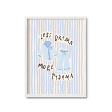Less Drama More Pyjama Print