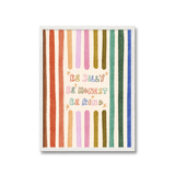 Be Silly Honest Kind Print