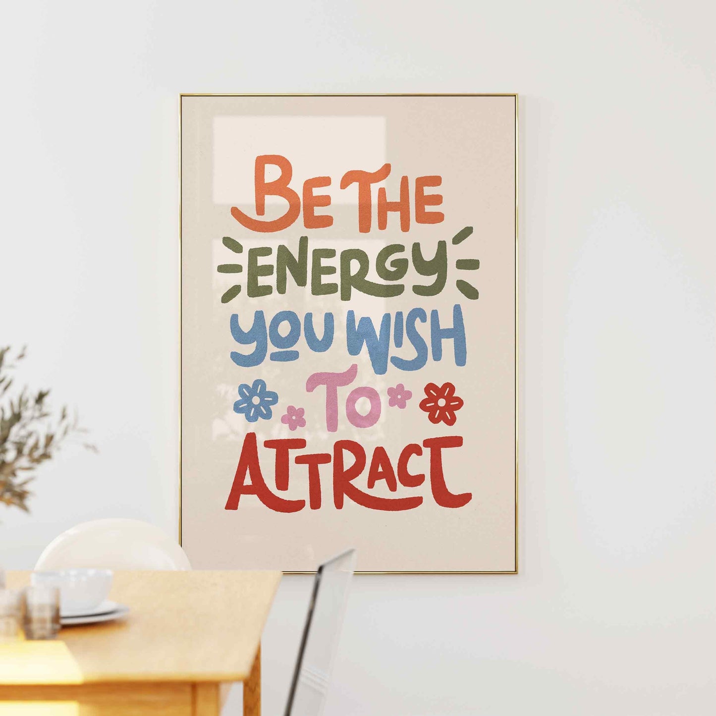 Be The Energy You Wish To Attract Print