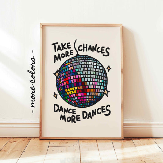 Take More Chances Disco Print