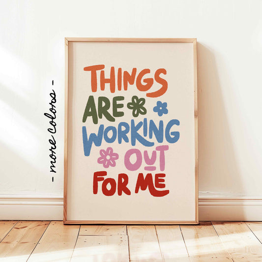 Things Are Working Out For Me Print