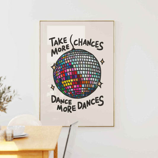 Take More Chances Disco Print