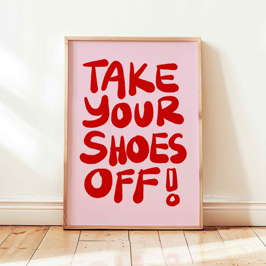 Take Your Shoes Off Print