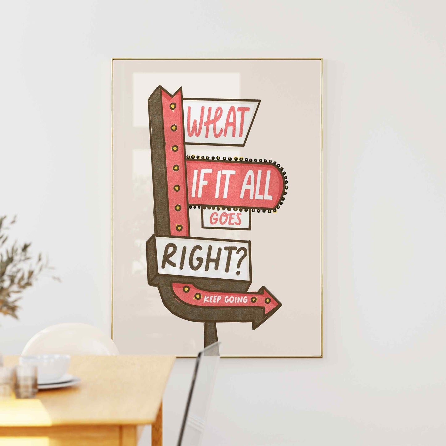 What If It All Goes Right Print