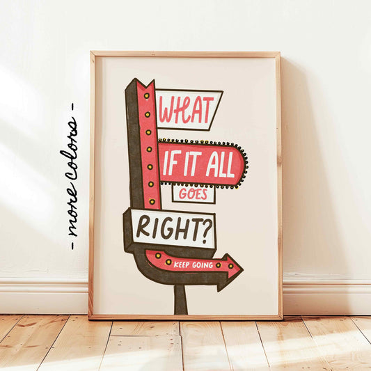 What If It All Goes Right Print