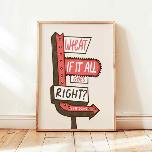 What If It All Goes Right Print