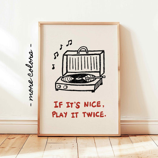 If It‘s Nice Play It Twice Print