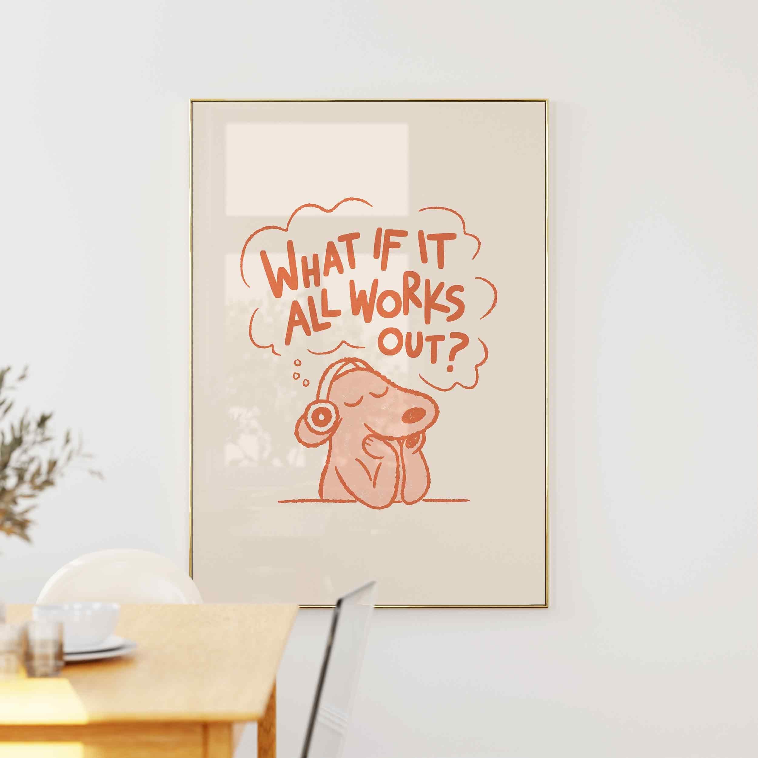 What If It All Works Out Dog Print