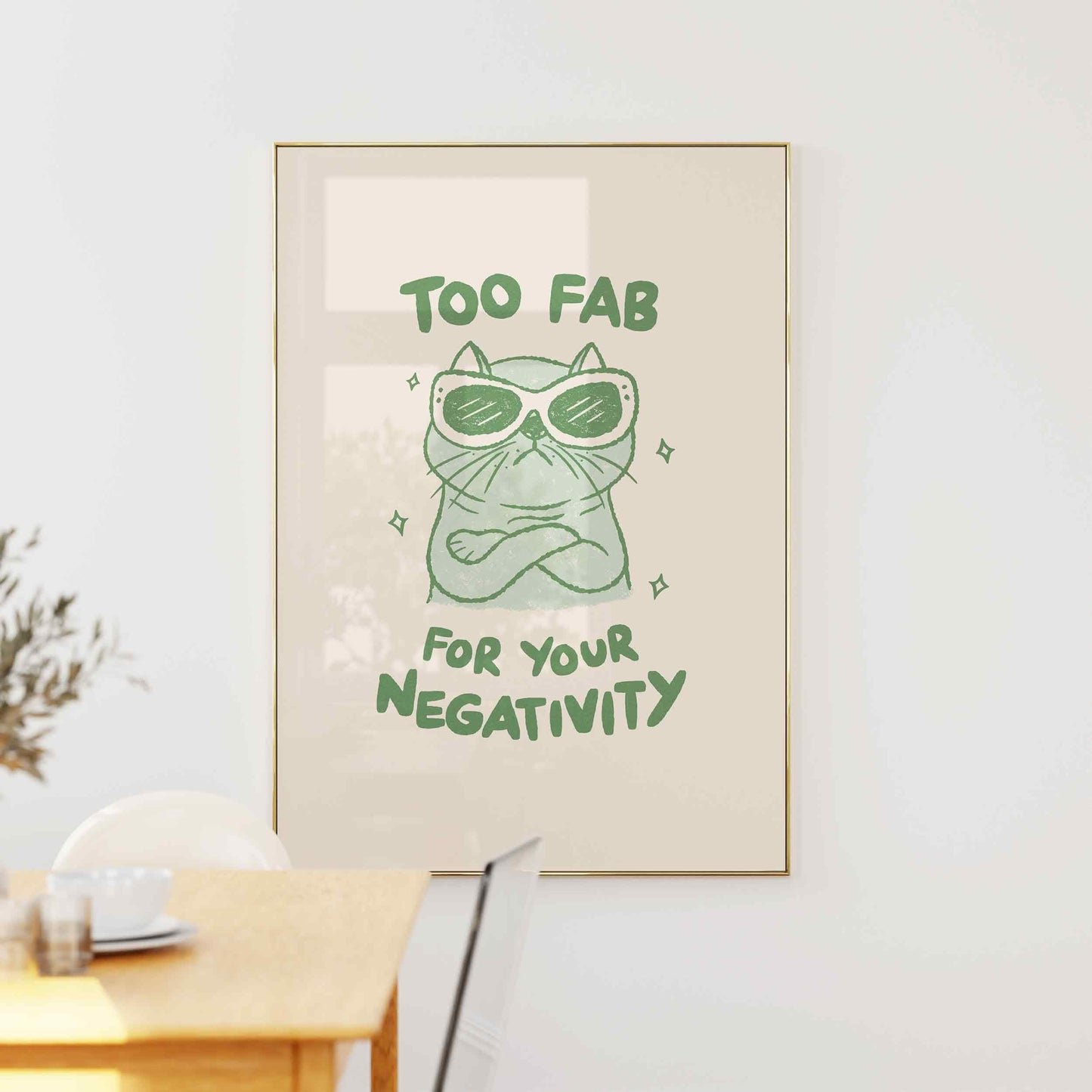 Too Fab For Your Negativity Print