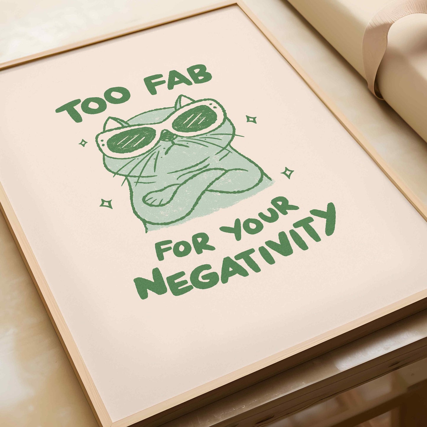 Too Fab For Your Negativity Print