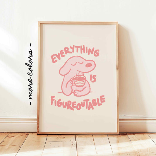 Everything Is Figureoutable Print