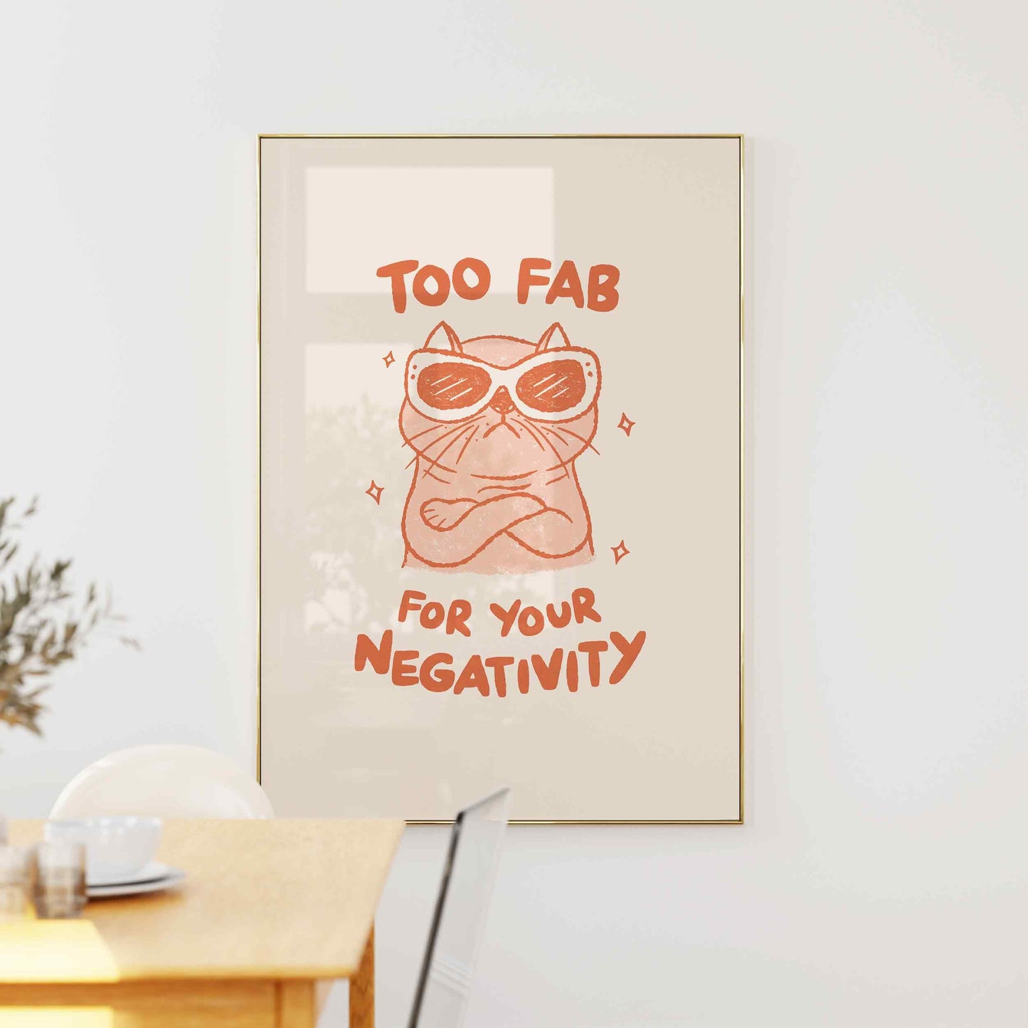 Too Fab For Your Negativity Print