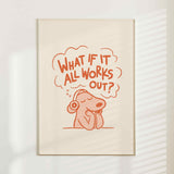 What If It All Works Out Dog Print