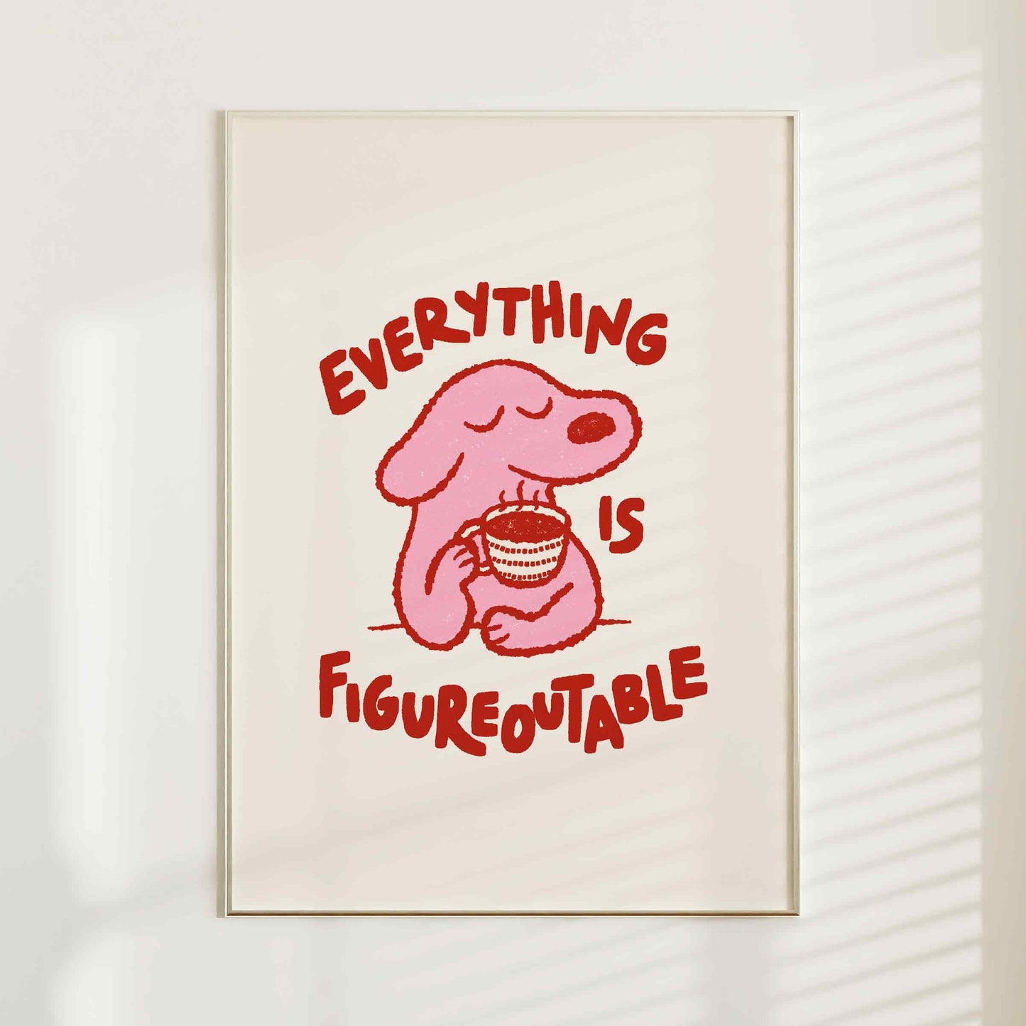 Everything Is Figureoutable Print