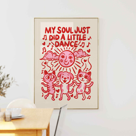My Soul Just Did A Little Dance Print