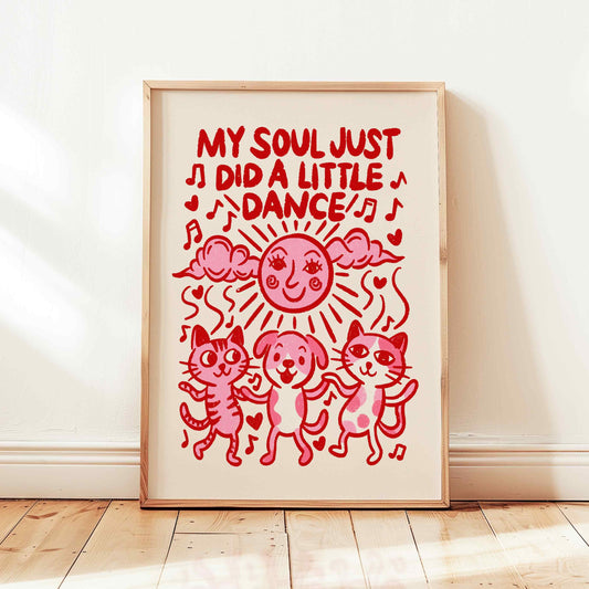 My Soul Just Did A Little Dance Print