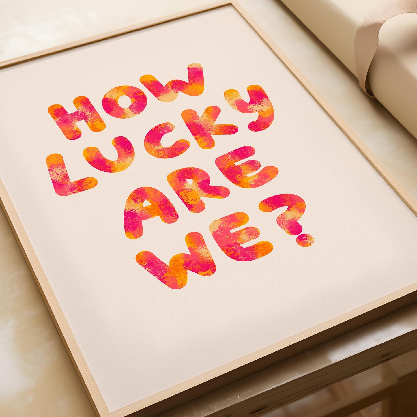 How Lucky Are We Print