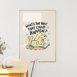 What's The Best That Could Happen Dog Print